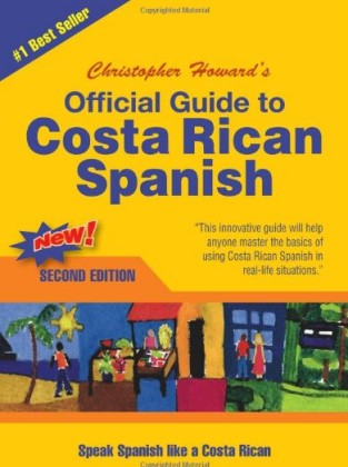 Official Guide to Costa Rican Spanish by Chris Howard
